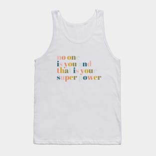 No One Is You And That Is Your Superpower Tank Top